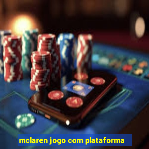 mclaren jogo com plataforma